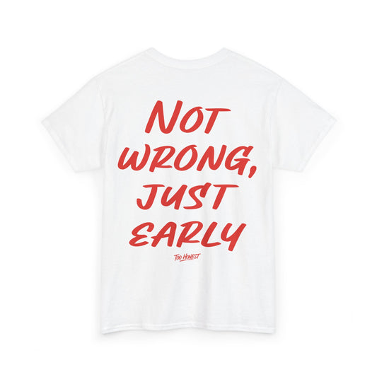 Not wrong, just early