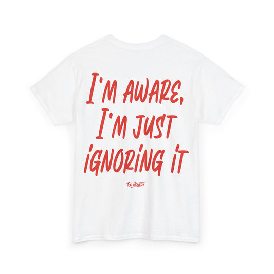 I’m aware, I’m just ignoring it